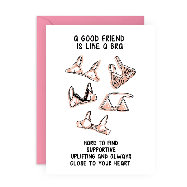 white friendship card with doodles of bras in the middle. top text reads "a good friend is like a bra". bottom text reads "hard to find, supportive, uplifting and always close to your heart"