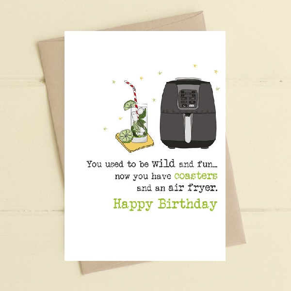 white birthday card with a mint-lime drink and an airfryer. text below reads "you used to be wild and fun... now you have coasters and an airr fryer. happy birthday"